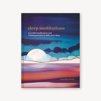 Sleep meditations: peaceful visualizations and calming practices to lull you to sleep