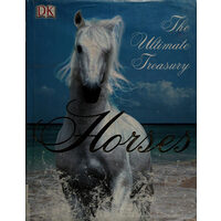 Horses: the ultimate treasury