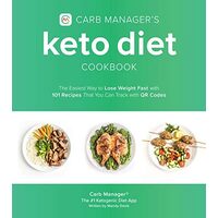 Carb Manager's keto diet cookbook: the easiest way to lose weight fast with 101 recipes that you can track with QR codes