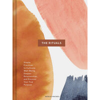 The rituals: Simple practices to cultivate well-being, deepen relationships, and discover your true purpose