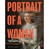 Portrait of a woman: art, rivalry & revolution in the life of Adélaïde Labille-Guiard