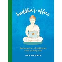 Buddha's office: the ancient art of waking up while working well