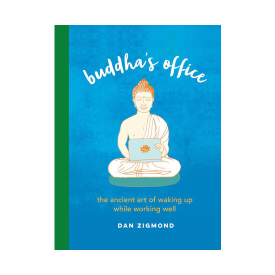 Buddha's office: the ancient art of waking up while working well
