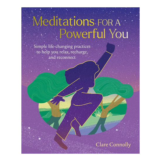Meditations for a powerful you: simple life-changing practices to help you relax, recharge, and reconnect
