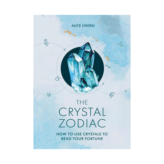 The crystal zodiac: how to use crystals to read your fortune