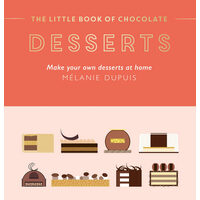 The little book of chocolate desserts: make your own desserts at home