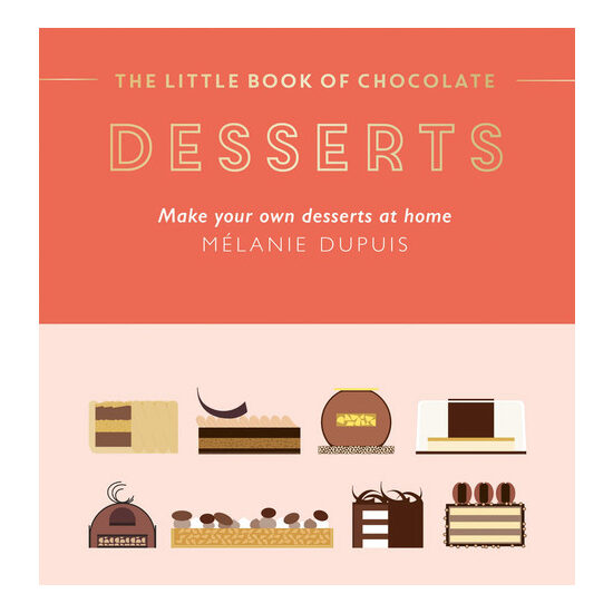 The little book of chocolate desserts: make your own desserts at home