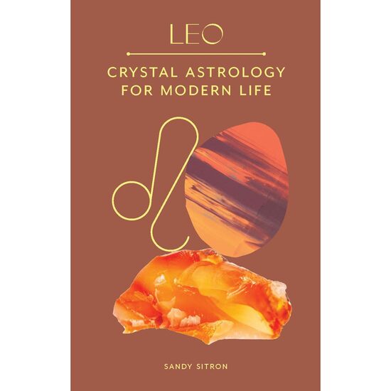 Leo: Crystal Astrology for Modern Life