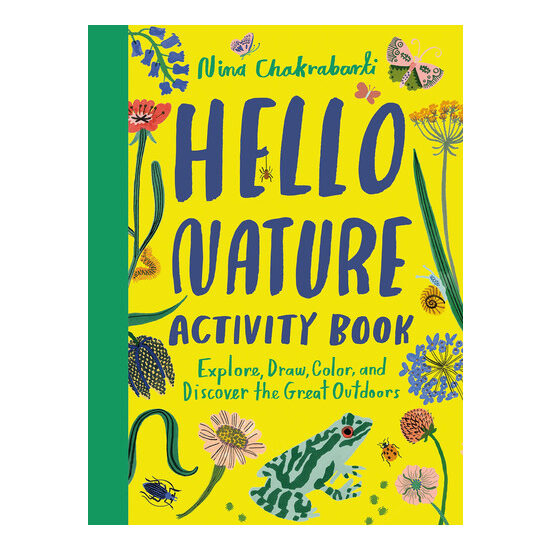Hello Nature Activity Book: Explore, Draw, Color, and Discover the Great Outdoors Explore, Draw, Colour and Discover the Great Outdoors