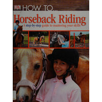 Horseback riding: a step-by-step guide to the secrets of horseback riding
