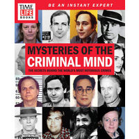 TIME-LIFE Mysteries of the Criminal Mind The Secrets Behind the World's Most Notorious Crimes