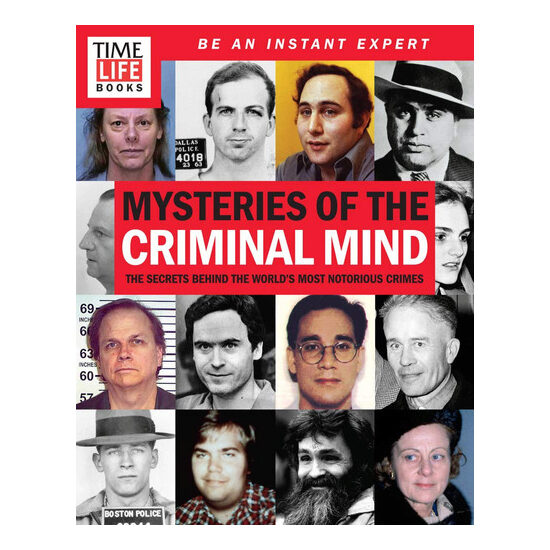 TIME-LIFE Mysteries of the Criminal Mind The Secrets Behind the World's Most Notorious Crimes