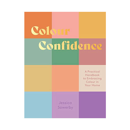 Colour confidence: a practical handbook to embracing colour in your home