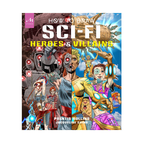 How to draw sci-fi heroes & villains: brainstorm, design, and bring to life teams of cosmic characters, atrocious androids, celestial creatures - and much, much more!