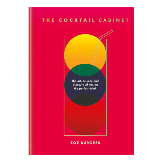 The cocktail cabinet: the art, science and pleasure of mixing the perfect drink