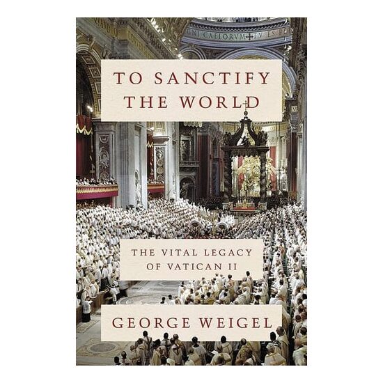 To sanctify the world: the vital legacy of Vatican II
