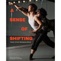 A sense of shifting: queer artists reshaping dance