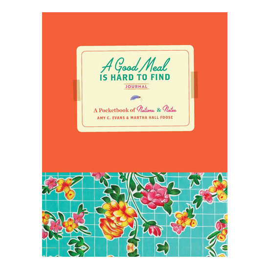 A Good Meal Is Hard to Find Journal: A Pocketbook of Notions & Notes