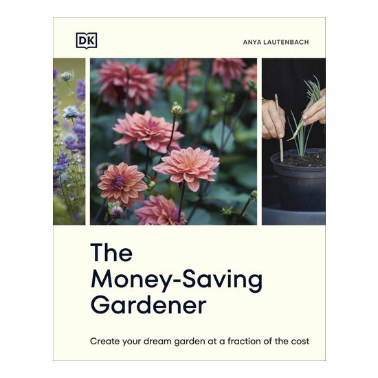The money-saving gardener: create your dream garden at a fraction of the cost