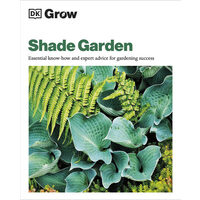Shade garden: essential know-how and expert advice for gardening success