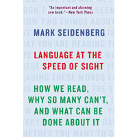 Language at the speed of sight: how we read, why so many can't, and what can be done about it