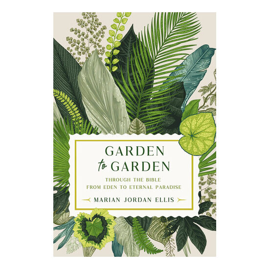Garden to garden: through the bible from Eden to eternal paradise