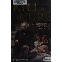 Kill or cure: an illustrated history of medicine