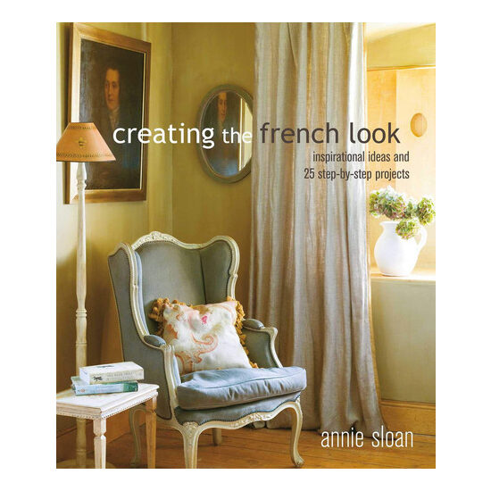 Creating the French look: inspirational ideas and 25 step-by-step projects