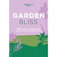 Tranquility Cards: Garden Bliss 48 Mindful Affirmation Cards for Daily Meditation