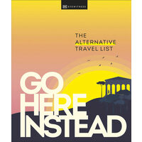Go here instead: the alternative travel list