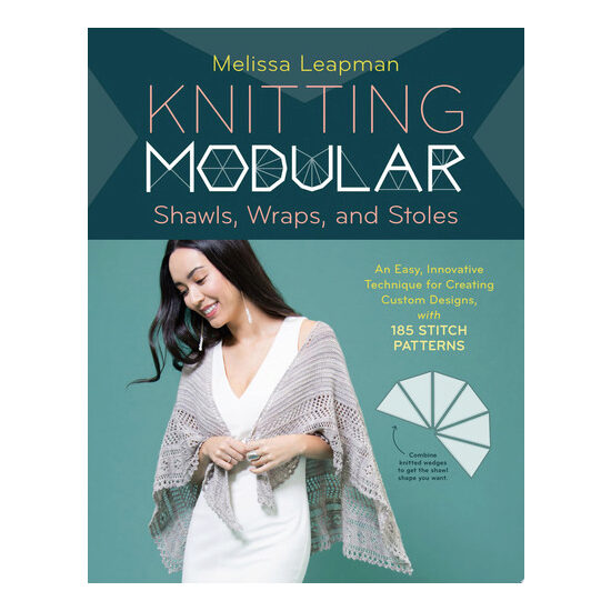 Knitting modular shawls, wraps, and stoles: an easy, innovative technique for creating custom designs, with 185 stitch patterns