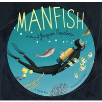Manfish: the story of Jacques Cousteau