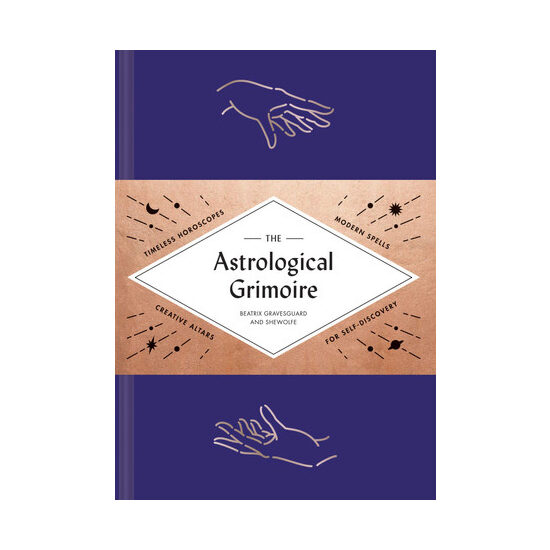 The Astrological grimoire: timeless horoscopes, modern rituals, and creative altars for self-discovery