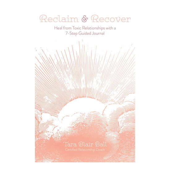 Reclaim & Recover Heal from Toxic Relationships with a 7-Step Guided Journal