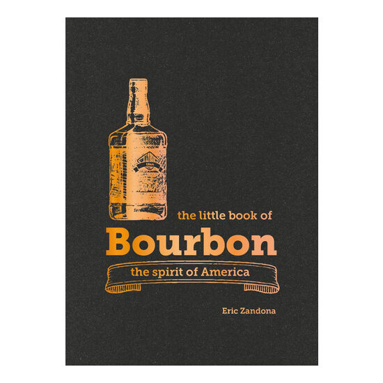 The little book of bourbon: the spirit of America