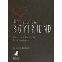 Knit Your Own Boyfriend Easy-to-Follow Patterns for 13 Men