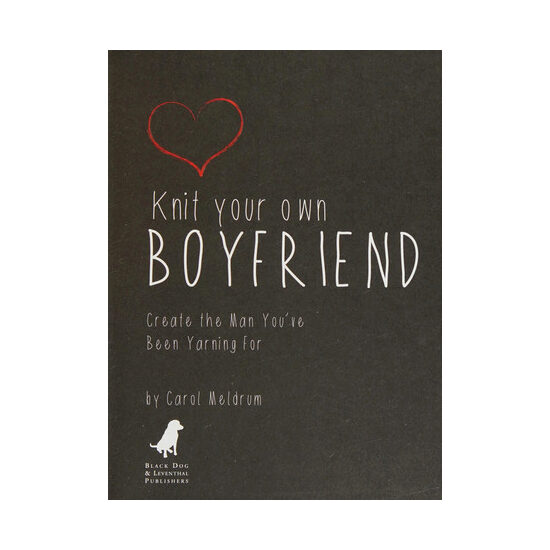 Knit Your Own Boyfriend Easy-to-Follow Patterns for 13 Men