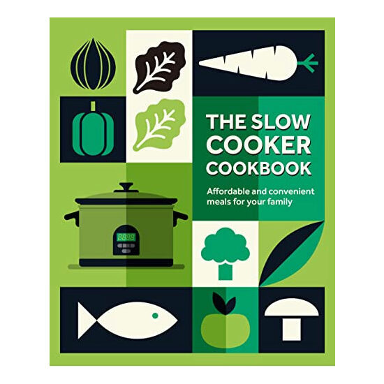 The slow cooker cookbook: affordable and convenient meals for your family