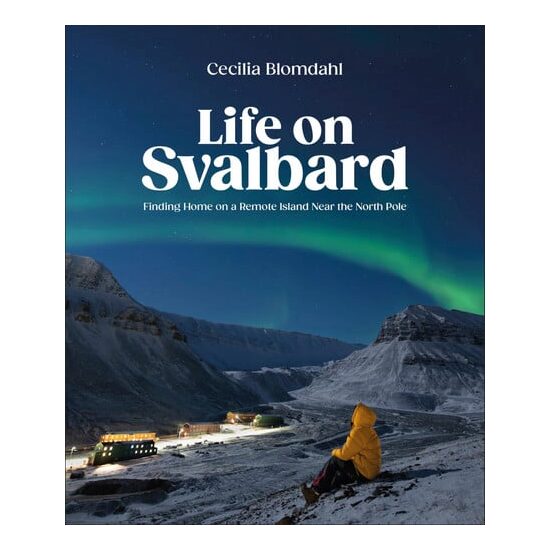 Life on Svalbard: finding home on a remote island near the North Pole