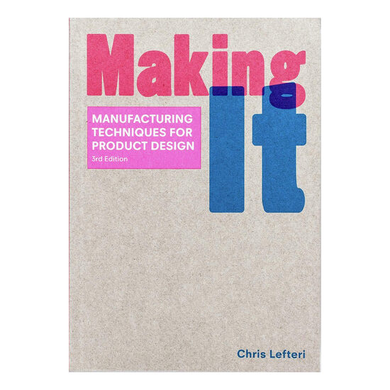 Making it: manufacturing techniques for product design