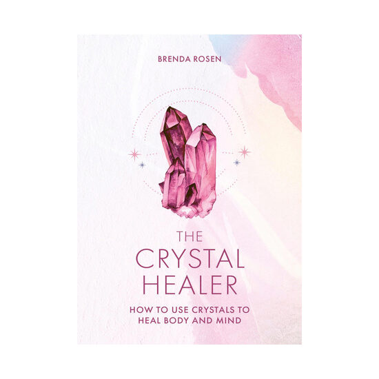 The crystal healer: how to use crystals to heal body and mind