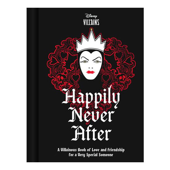 Happily never after: a villainous book of love and friendship for a very special someone