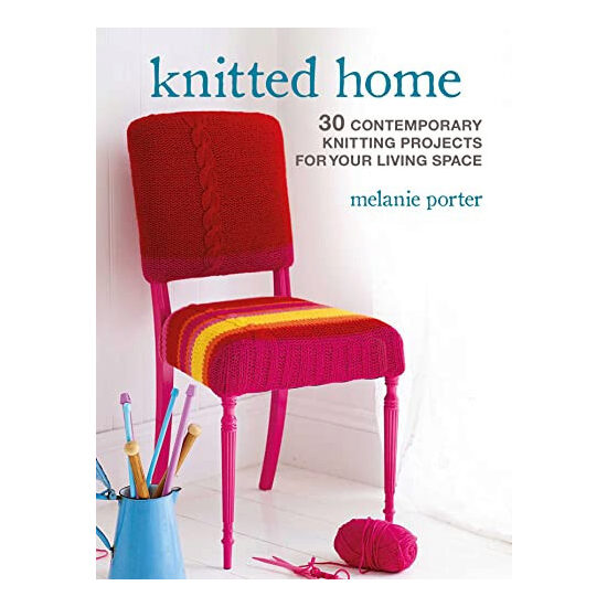 Knitted home: 30 contemporary knitting projects for your living space