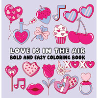 Love is in the Air Bold and Easy Coloring Book