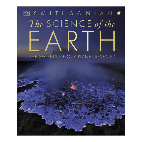 The science of the earth: the secrets of our planet revealed