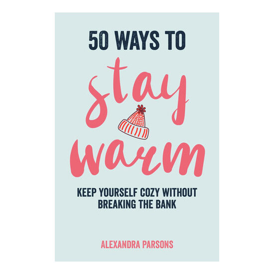 50 ways to stay warm: keep yourself cozy without breaking the bank