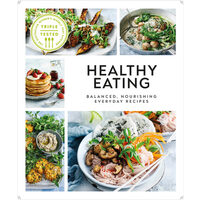 Healthy eating: balanced, nourishing everyday recipes