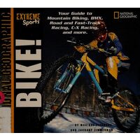 Bike! your guide to mountain biking, BMX, road and fast-track racing, C-X racing and more