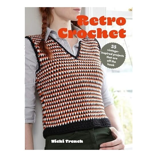 Retro crochet: 35 vintage-inspired projects that are off the hook