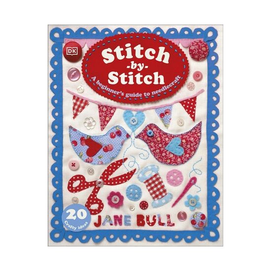 Stitch-by-stitch: a beginner's guide to needlecraft